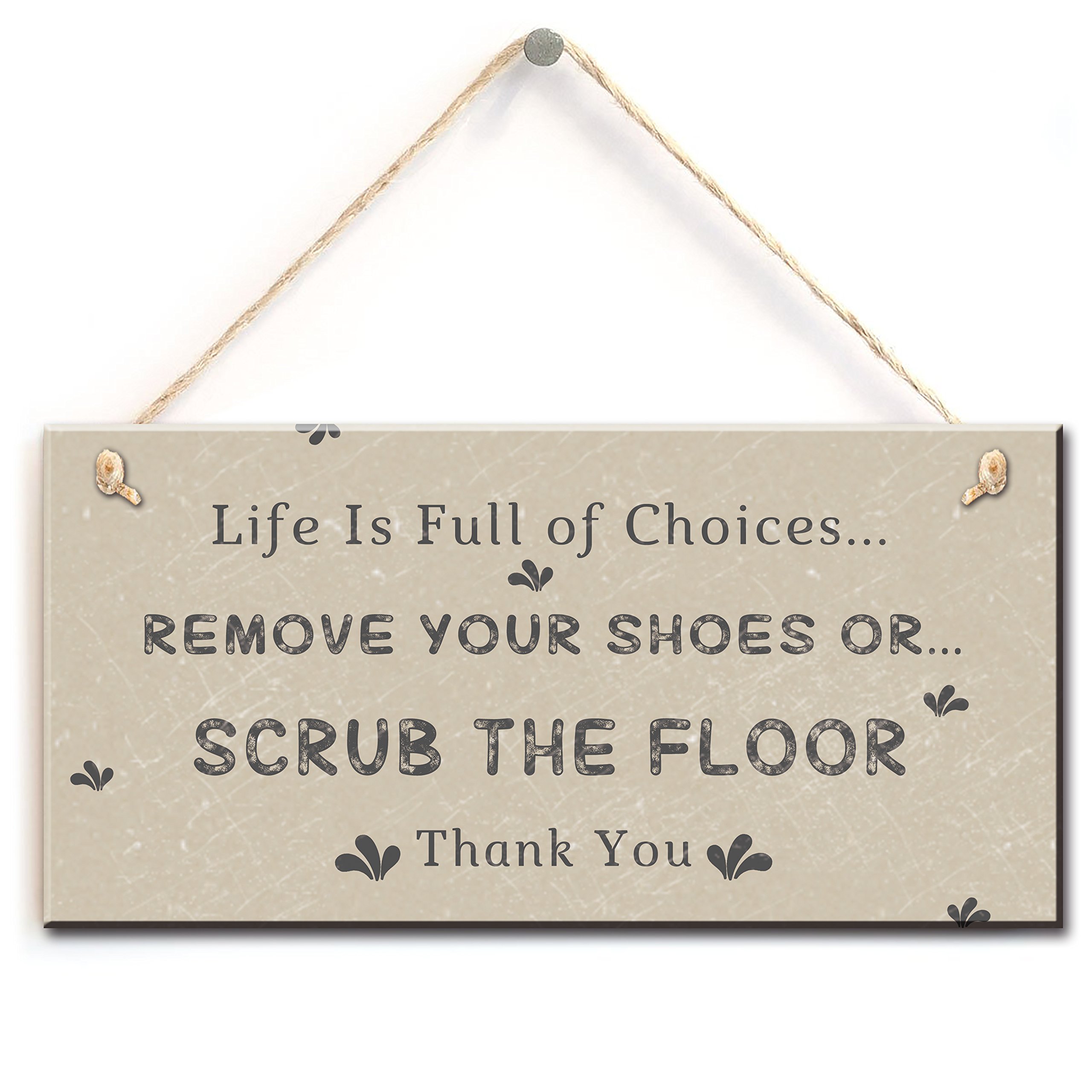 zhongfei Funny Door Sign- Life is Full of Choices Remove Your Shoes OR Scrub The Floor, Home Accessory Hanging Sign Plaque (5"x10")