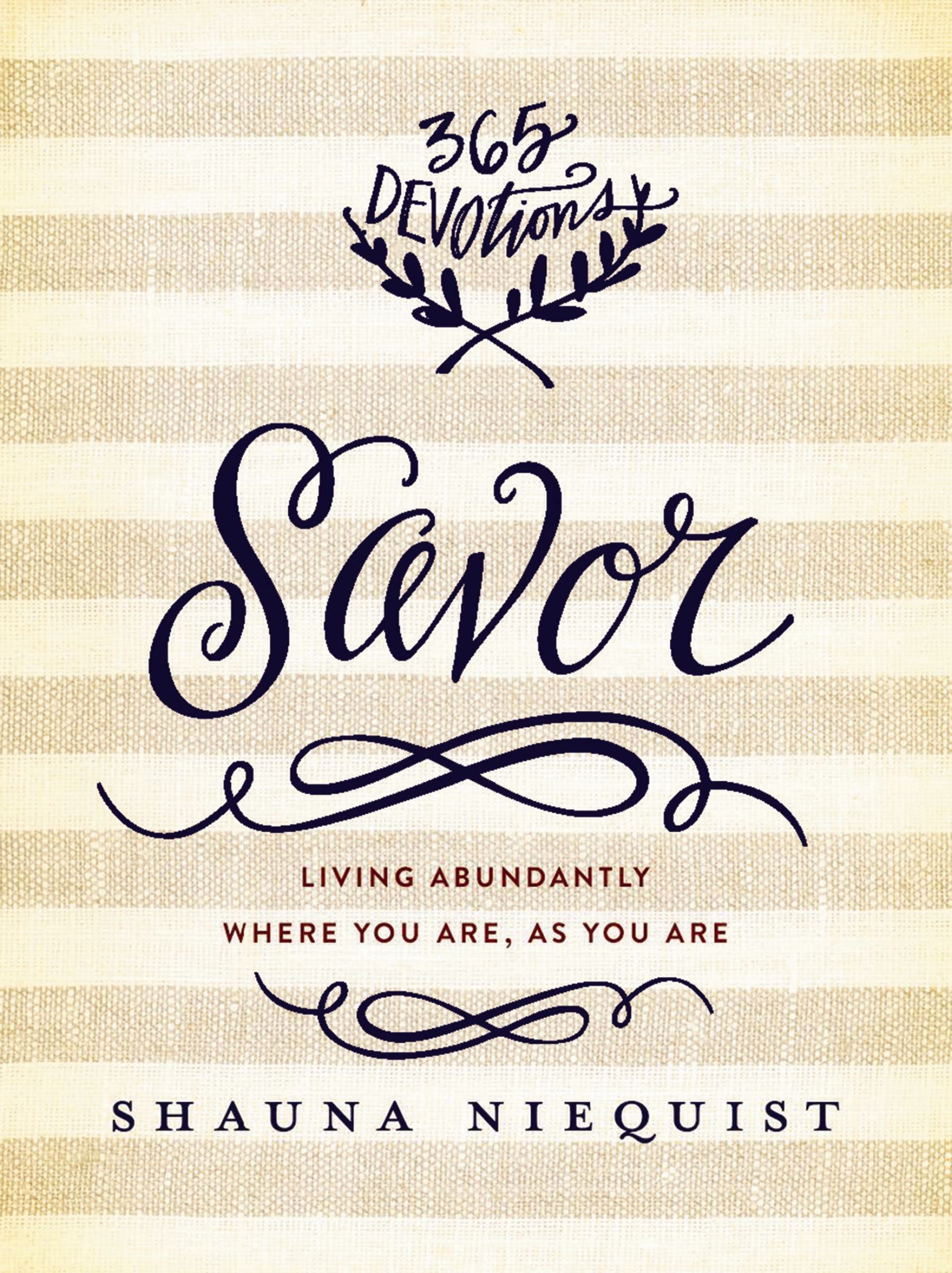 Savor: Living Abundantly Where You Are, As You Are (A 365-Day Devotional)