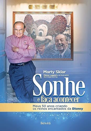 Sonhe e faça acontecer: Meus 50 anos criando os reinos encantados da Disney