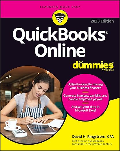 Quickbooks Online 2023 for Dummies: Utilize the Cloud to Mange Your Business Finances, Generate Invoices, Pay Bills, and Handle Employee Payroll, ... Microsoft Excel (For Dummies (Computer/Tech))