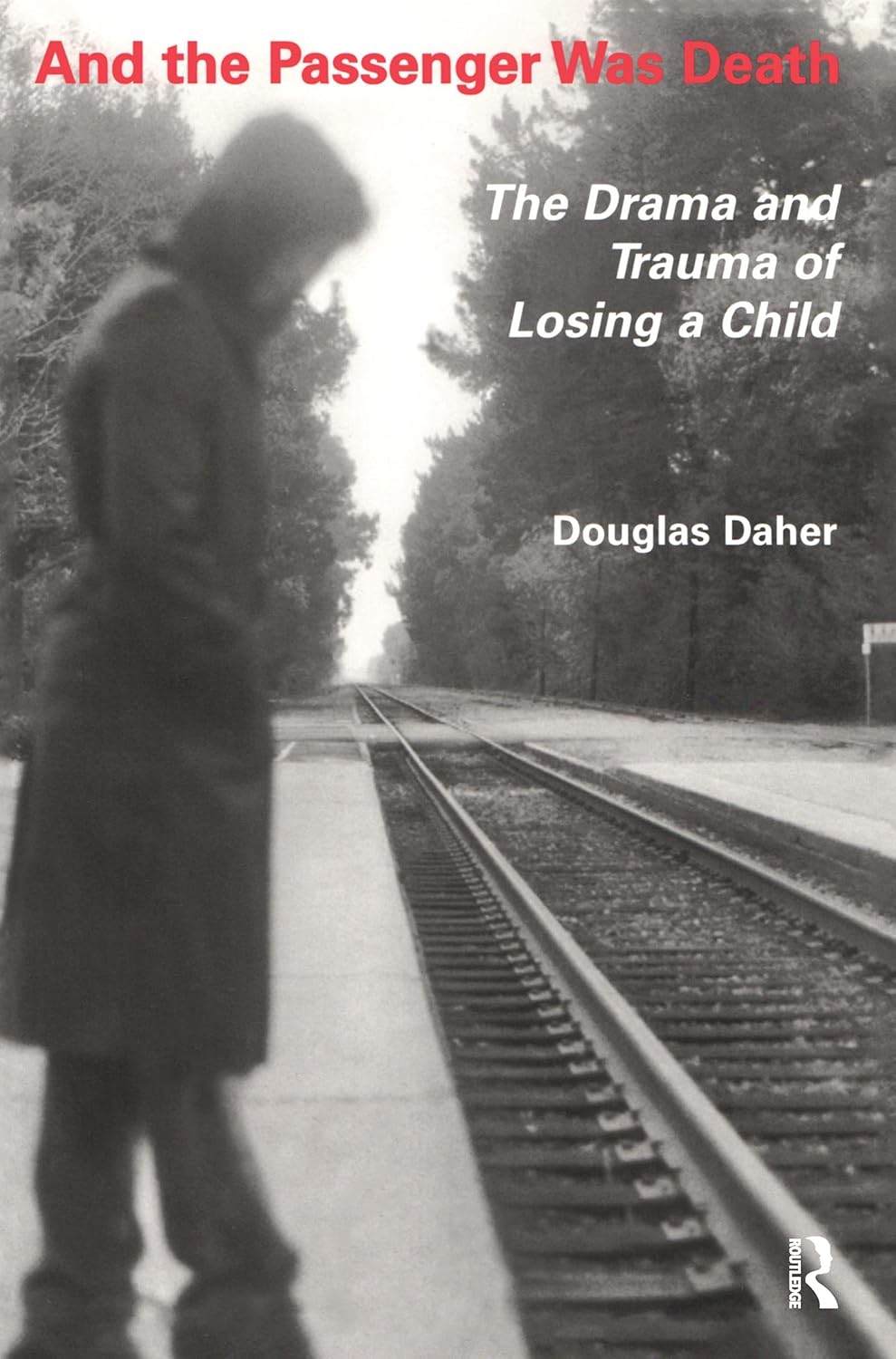 And the Passenger Was Death: The Drama and Trauma of Losing a Child      1st Edition