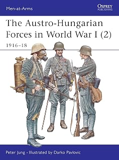 The Austro-Hungarian Forces in World War I (2): 1916–18 (Men-at-Arms, 397)