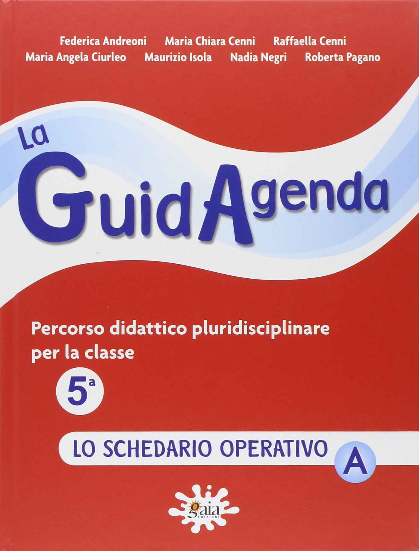 La guidagenda. Percorso didattico pluridisciplinare. Lo schedario operativo A. Per la 5ª classe elementare Mondo 2030. Con Storia con quaderno operativo, Geografia con quaderno operativo, Atlante storia, seografia con Steam, Educazione civica, Mappe ... Con e-book. Con espansione online (Vol. 2)