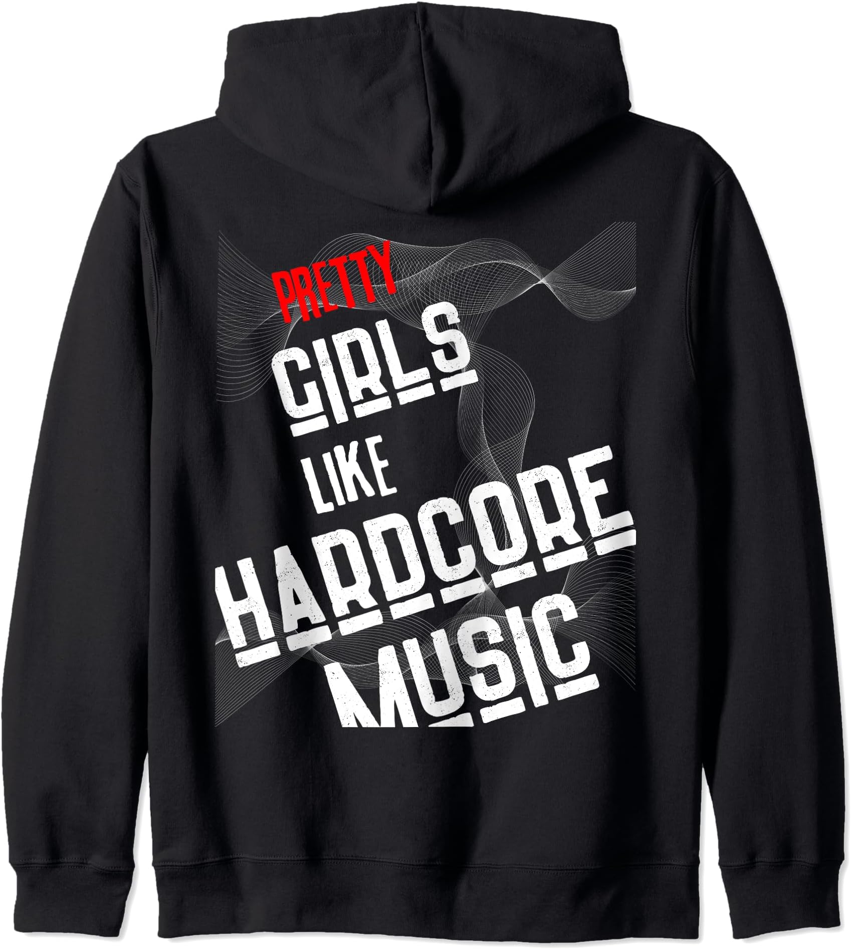 Pretty girls like hardcore music. Unique techno design for Zip Hoodie