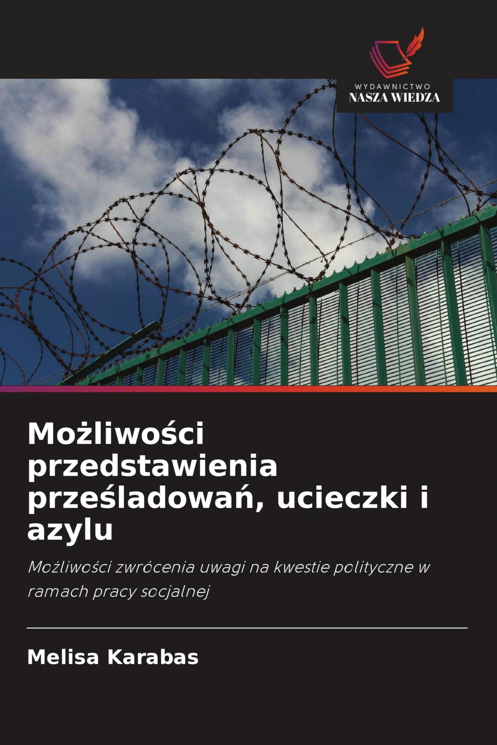 Możliwości przedstawienia prześladowań, ucieczki i azylu: Mo¿liwo¿ci zwrócenia uwagi na kwestie polityczne w ramach pracy socjalnej