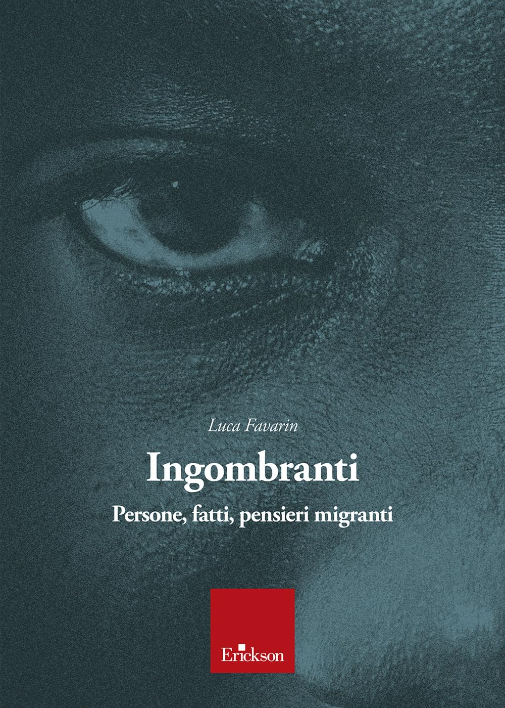 Ingombranti. Persone, Fatti, Pensieri Migranti - 4