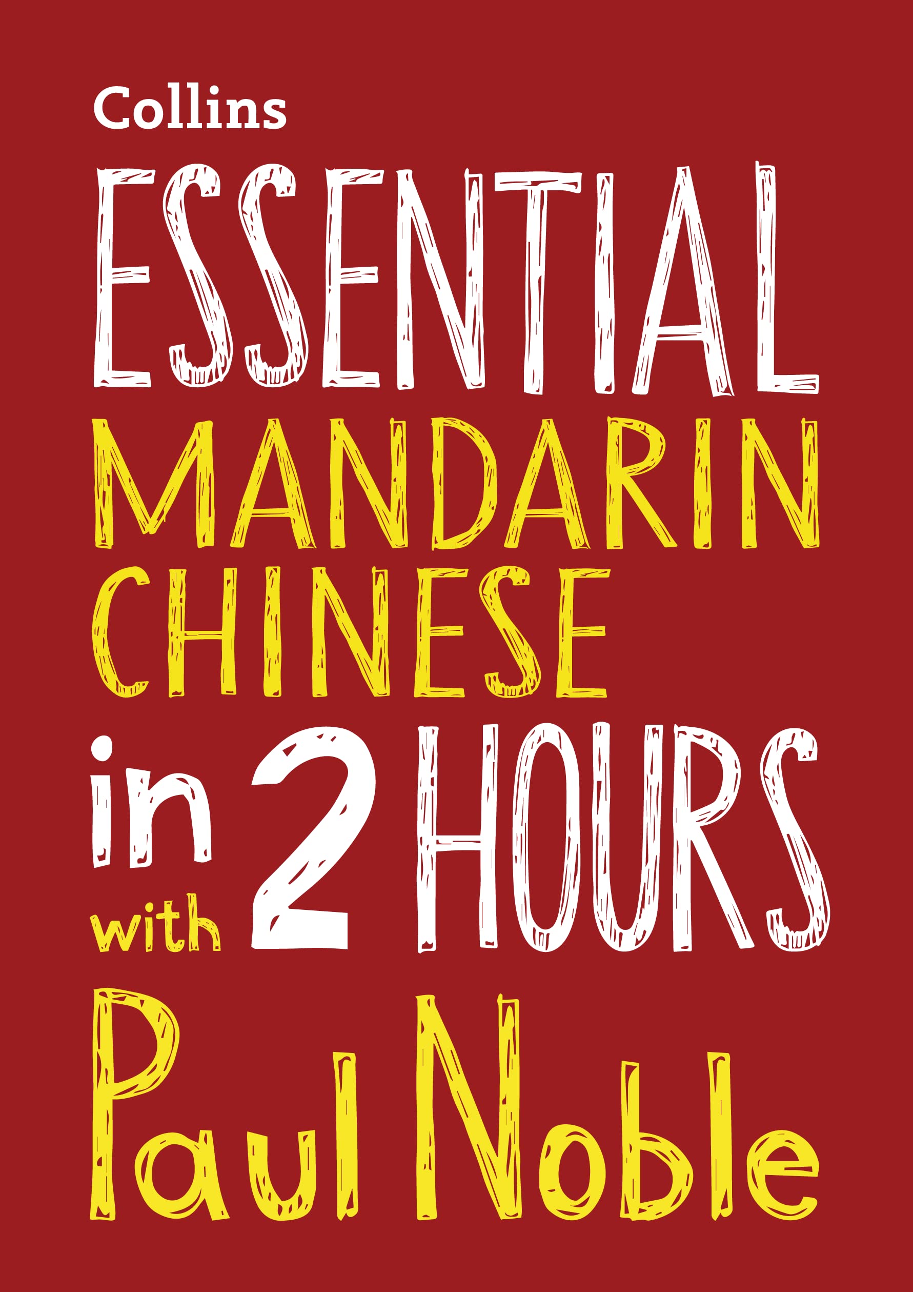 Essential Mandarin Chinese in 2 hours with Paul Noble: Your key to language success with the bestselling language coach