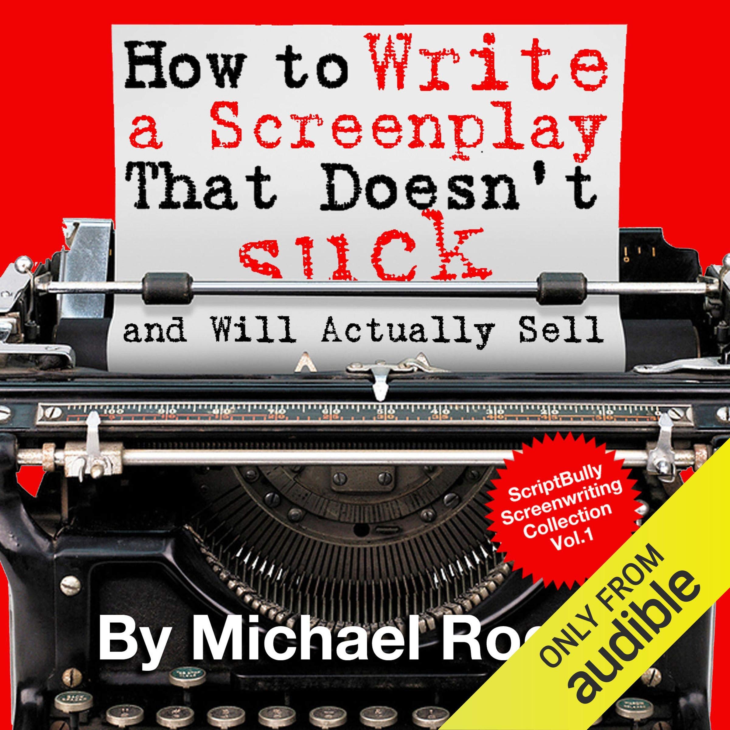Cover art for How to Write a Screenplay That Doesn't Suck and Will Actually Sell