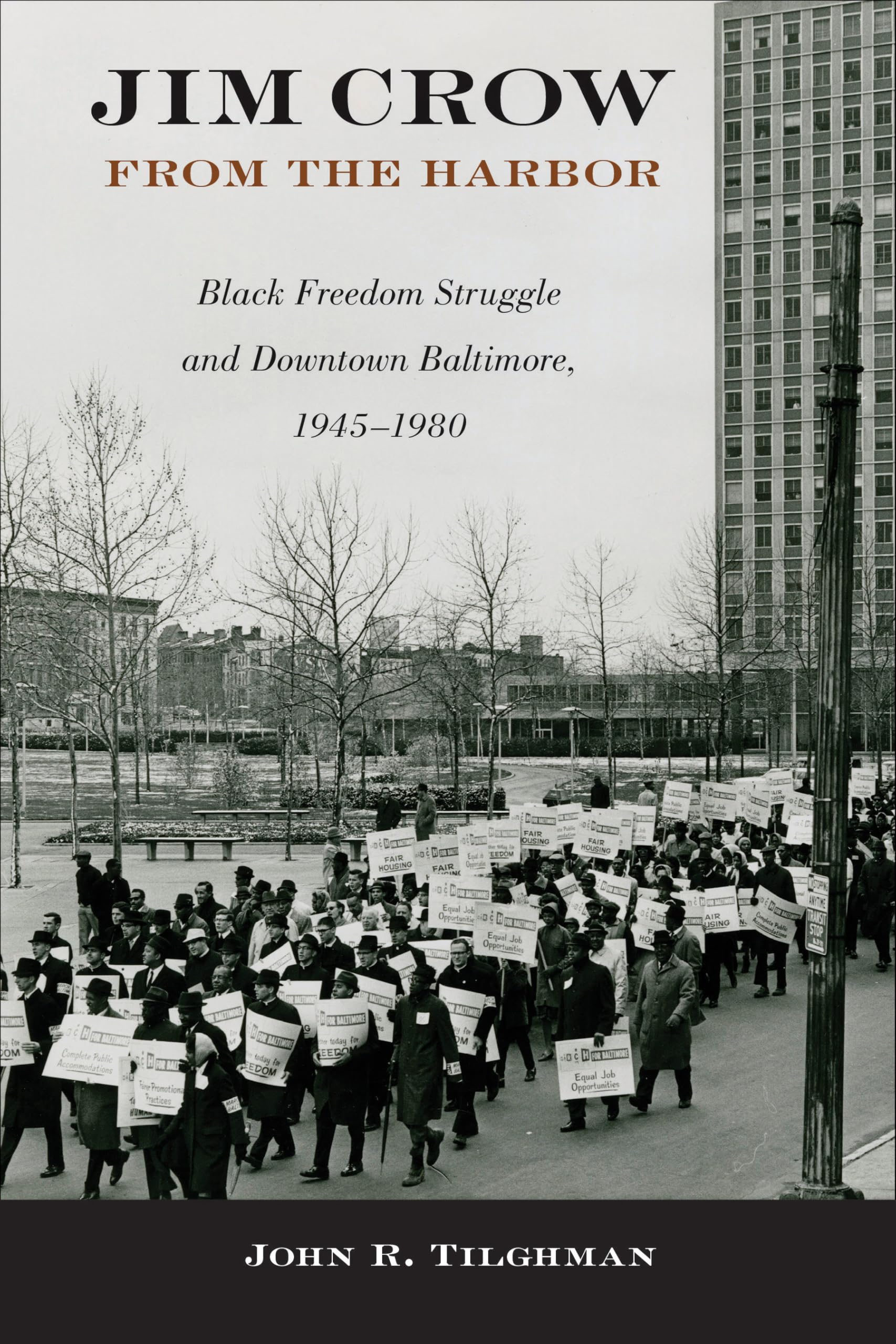 Jim Crow from the Harbor: Black Freedom Struggle and Downtown Baltimore, 1945–1980 (Urban Life, Landscape and Policy)
