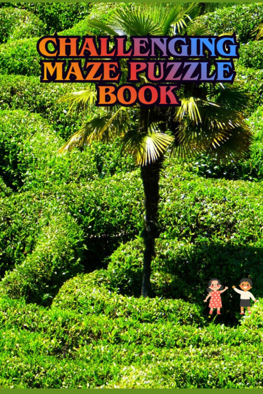 Challenging Maze Puzzle Book for Adults: Advanced Maze Challenges to Improve Focus, Logic, Problem-Solving Skills, and Mental Agility