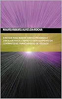 5 Passos Para Reaver Tarifas Proibidas e Juros Abusivos Cobrados Indevidamente em Contratos de Financiamento de Veículos