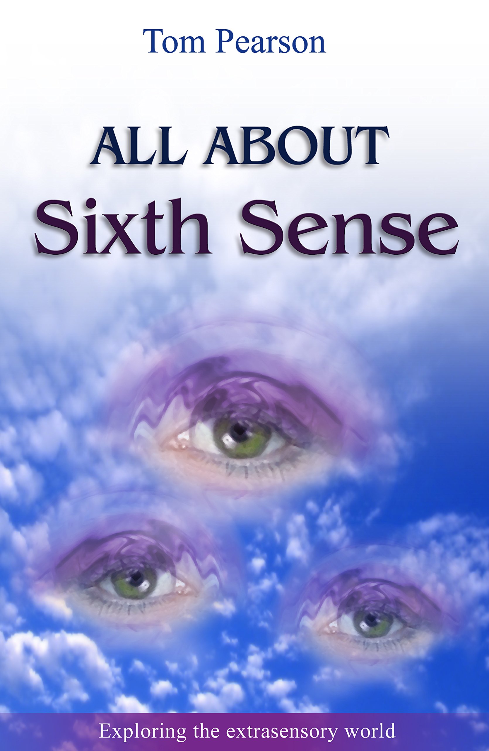 All About The Sixth Sense: Exploring the extrasensory world