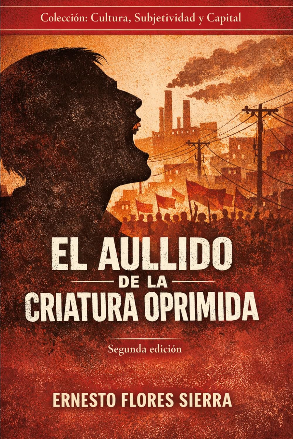 El aullido de la criatura oprimida: Ensayos de teoría cultural (CULTURA, SUBJETIVIDAD Y CAPITAL)