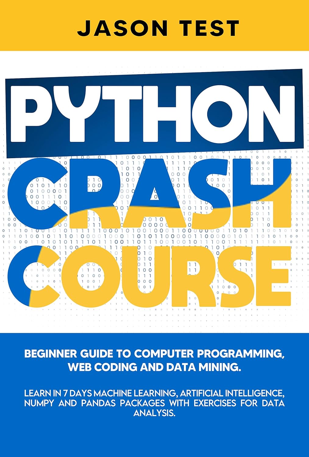 PYTHON CRASH COURSE: Beginner guide to Computer Programming, Web Coding ...