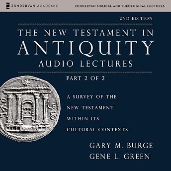 The New Testament in Antiquity: Audio Lectures 2 Audiobook by Gary M. Burge episode artwork