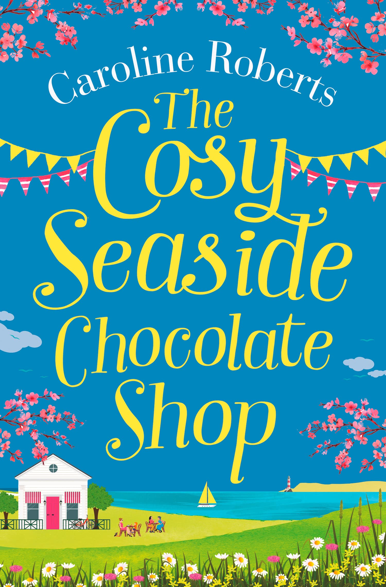 The Cosy Seaside Chocolate Shop: The perfect... - Roberts, Caroline