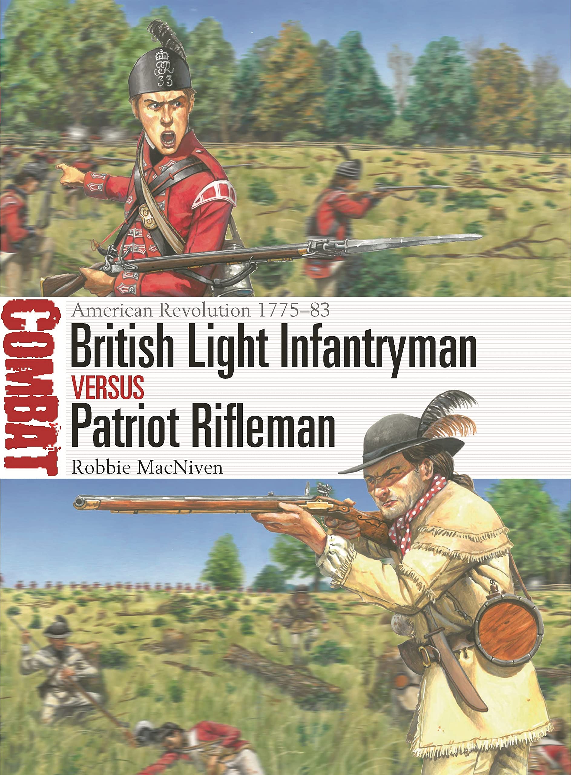 British Light Infantryman vs Patriot Rifleman: American Revolution 1775-83 (Combat, 72)