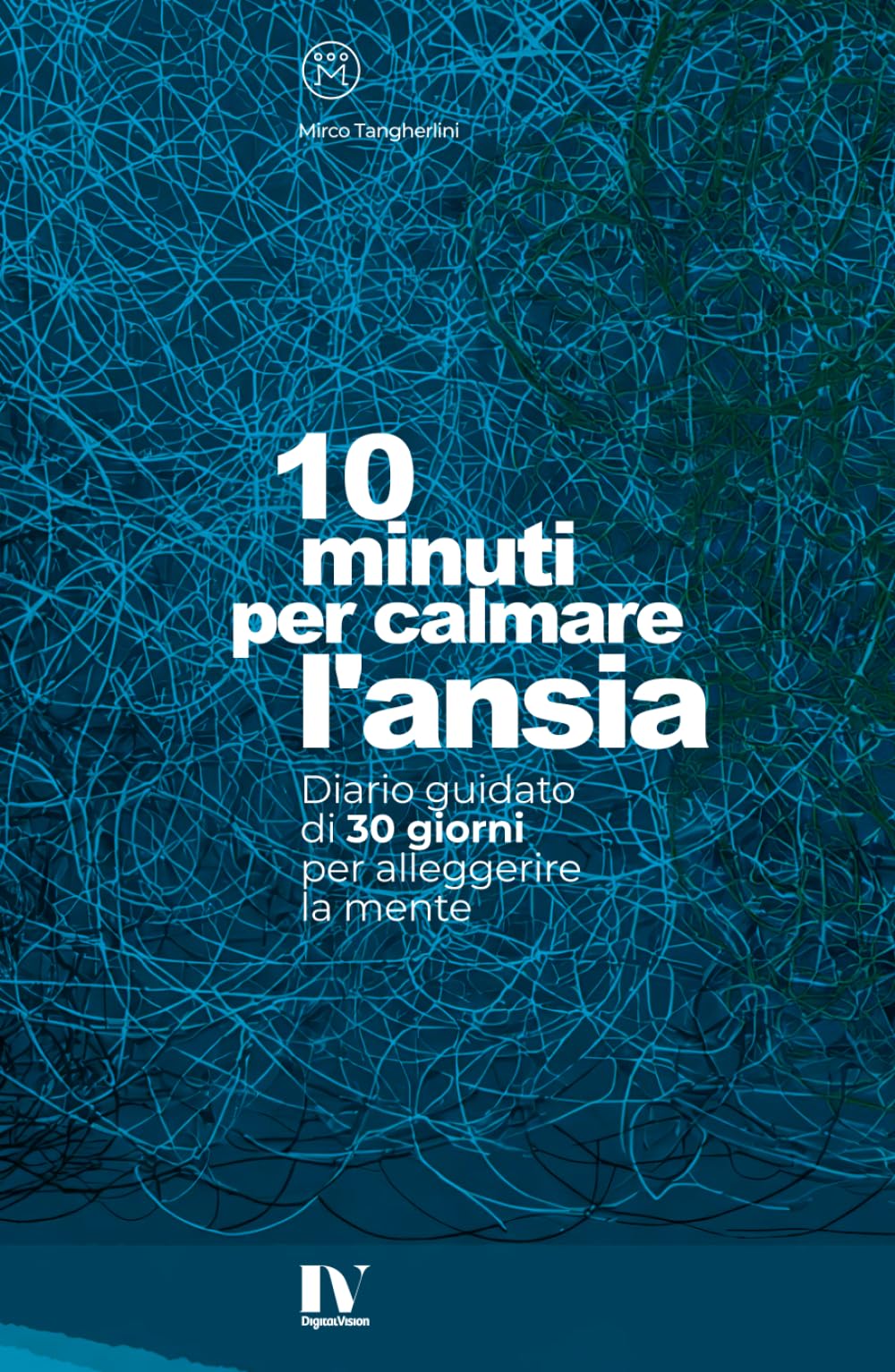 10 MINUTI PER CALMARE L’ANSIA: Diario guidato di 30 giorni per alleggerire la mente