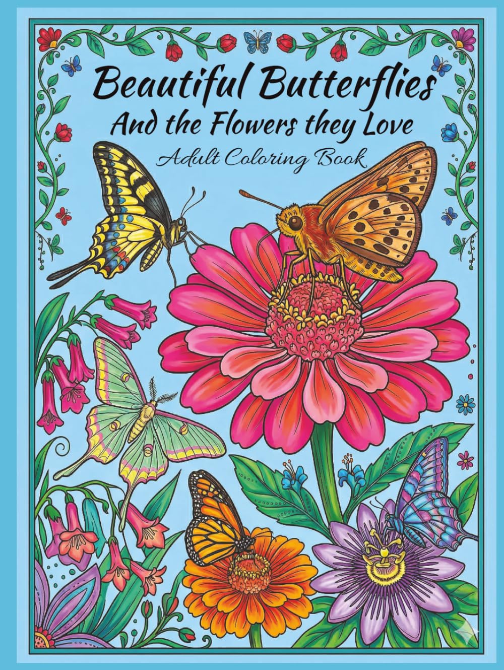 Beautiful Butterflies and The Flowers They love, Adult Coloring Book: 50 Exotic Butterflies and The Flowers They Pollinate