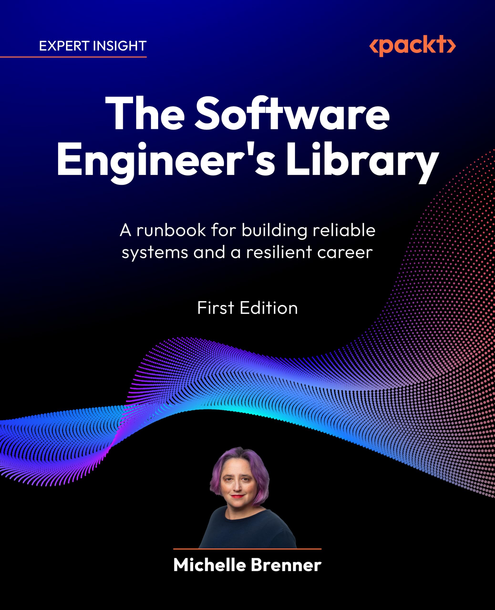 The Software Engineer's Library: A runbook for building reliable systems and a resilient career