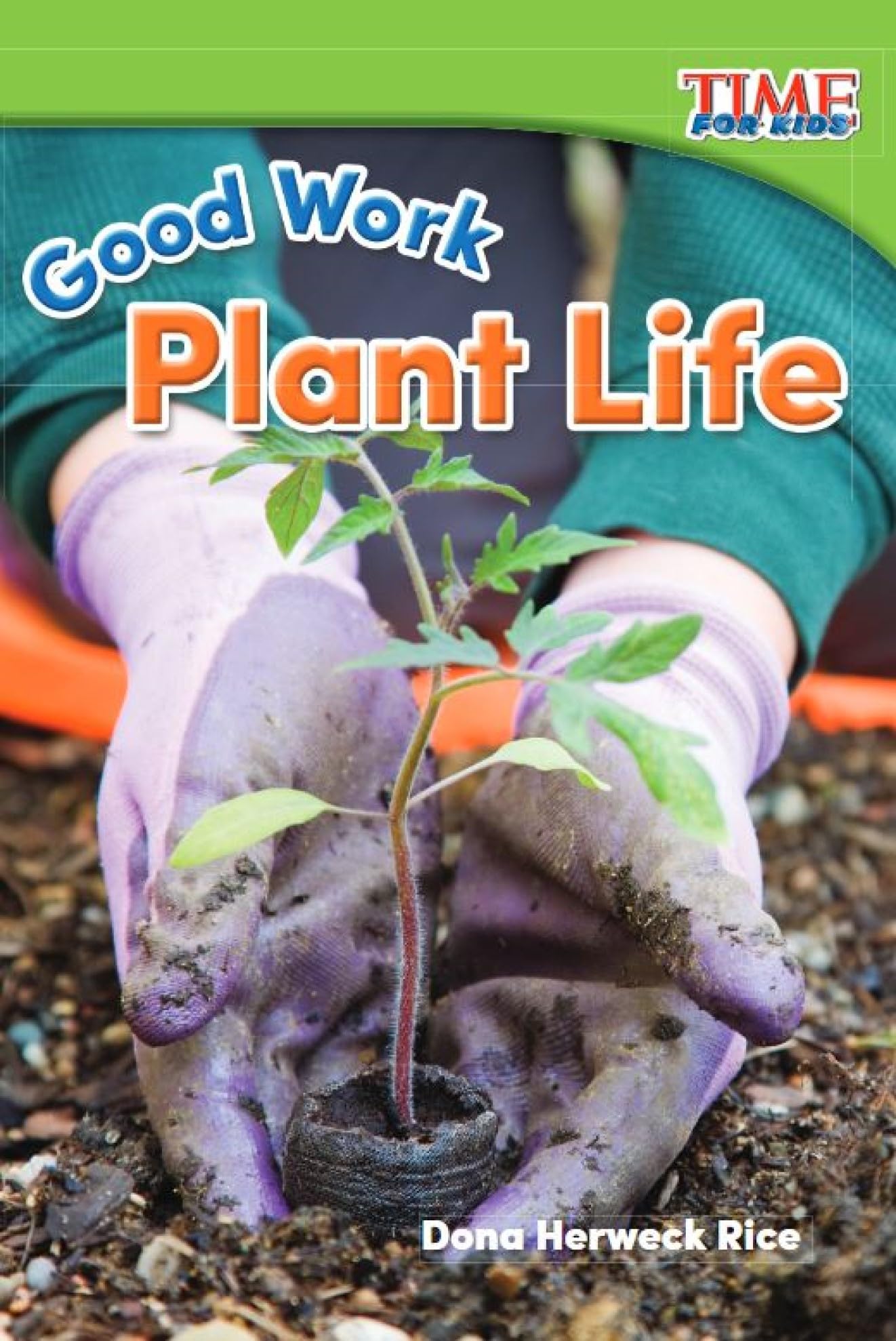 Good Work: Plant Life (TIME FOR KIDS(r) Nonfiction Readers)