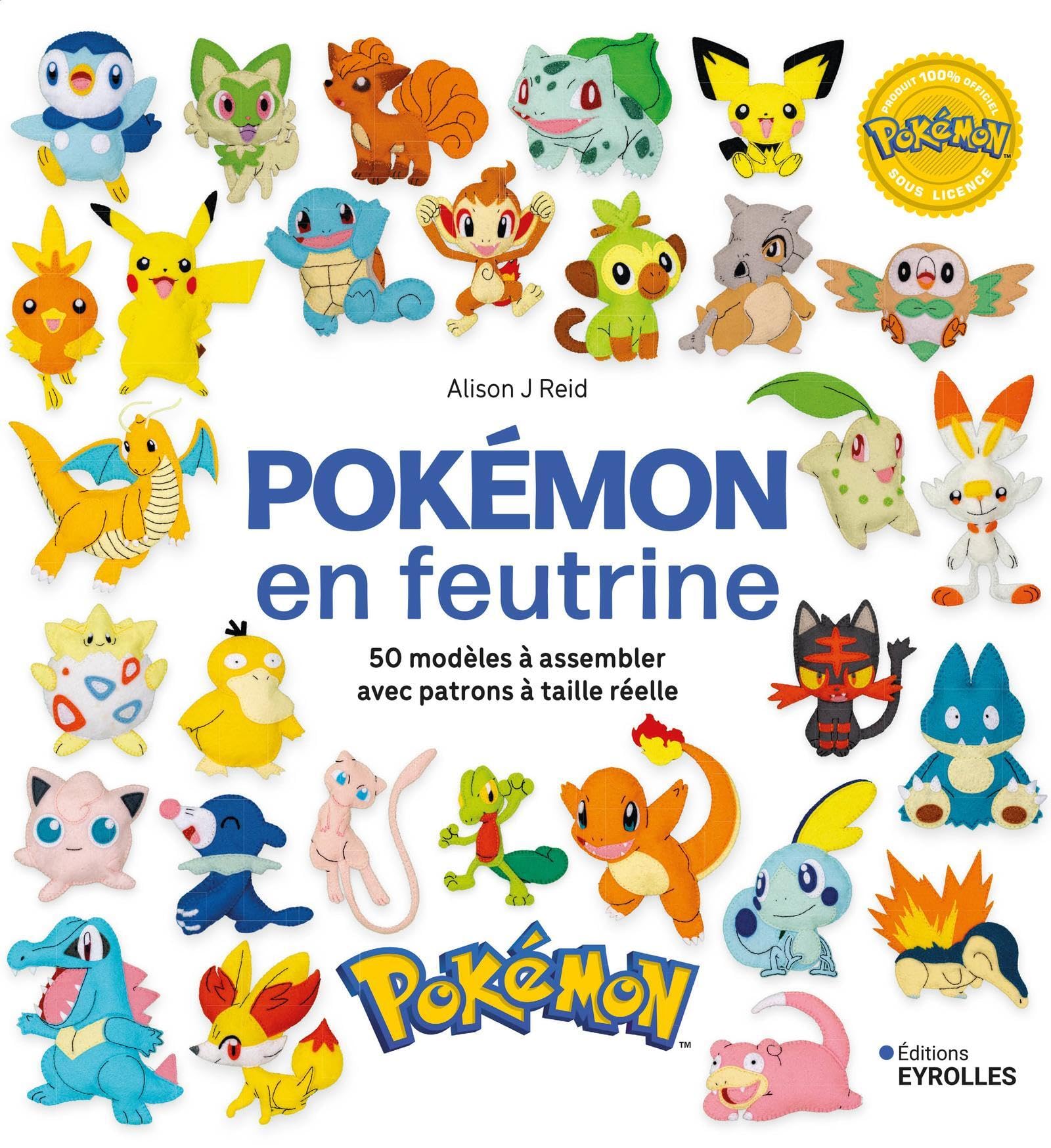 Pokémon en feutrine: 50 modèles à assembler avec patrons à taille réelle
