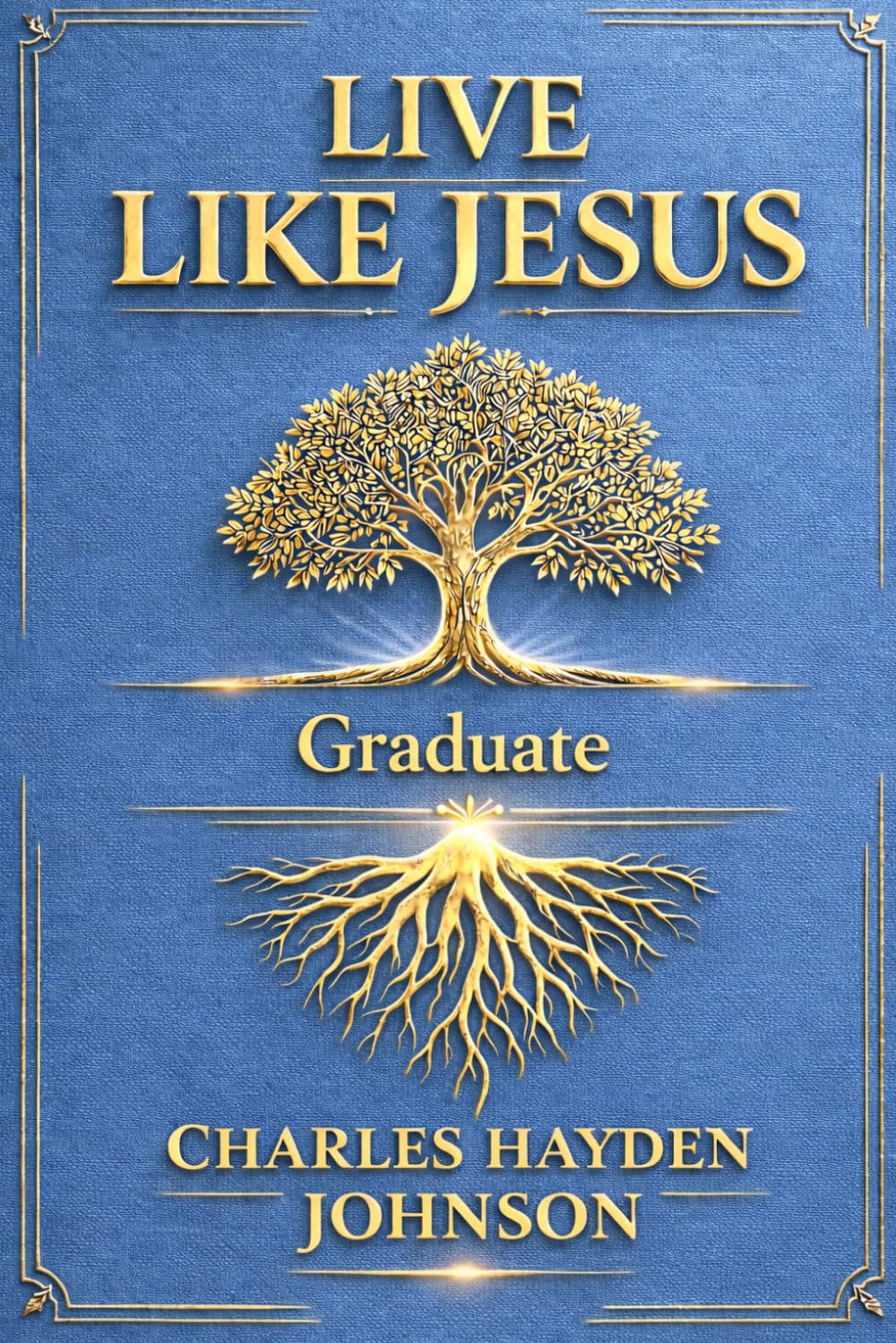 Live Like Jesus: Graduate: A Faith Guide for the Next Chapter of Life