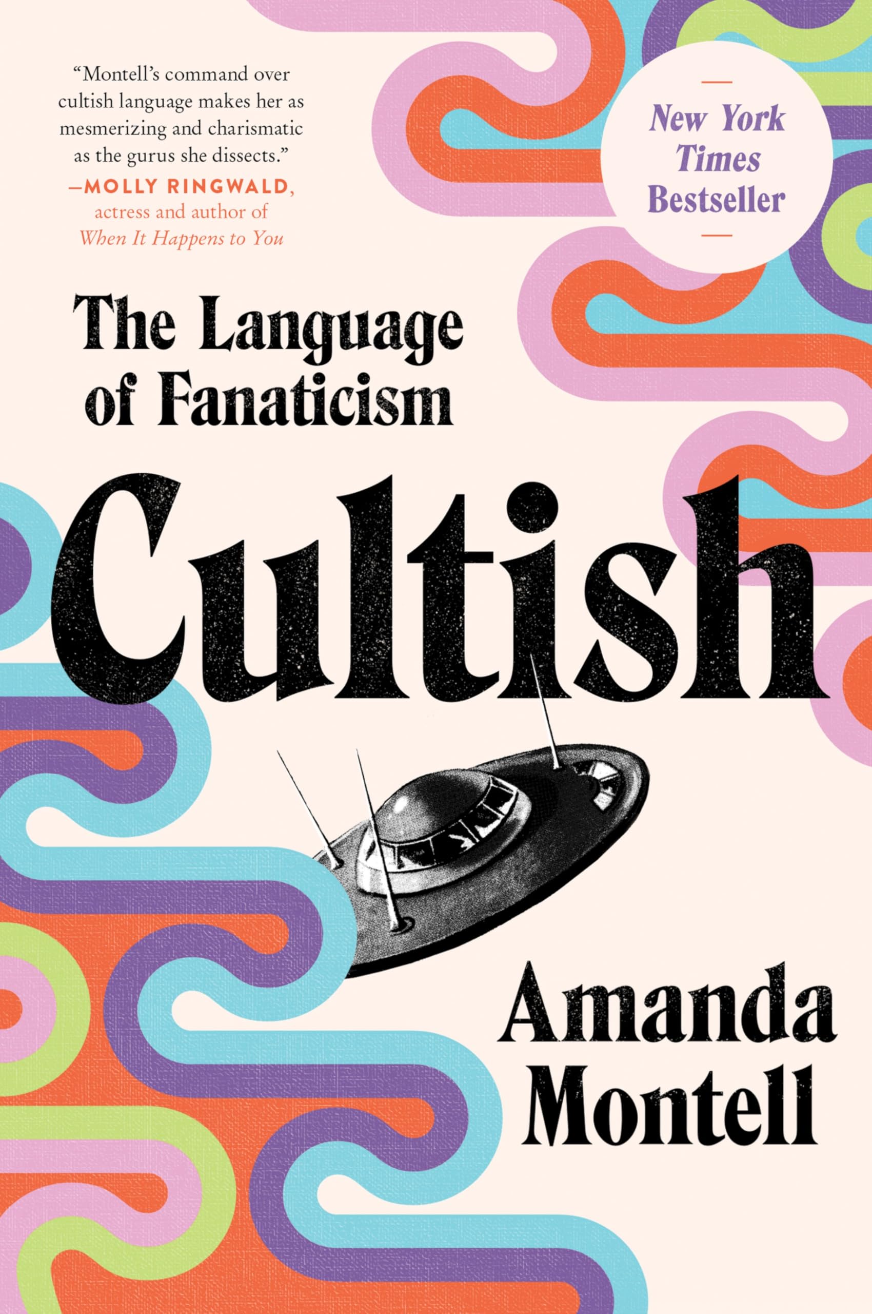 Cultish: The Language of Fanaticism―Understanding the Social Science of Cult Influence
