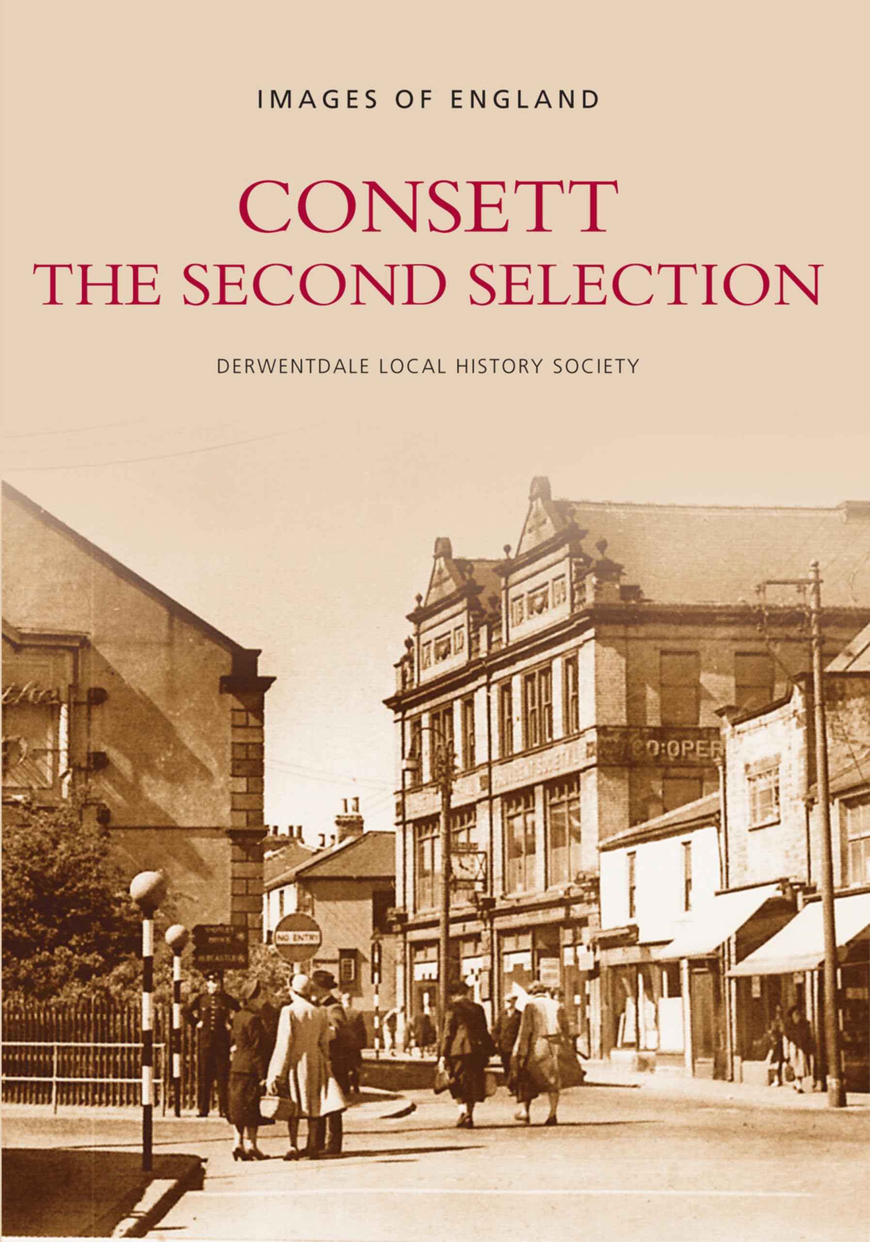 Consett: The Second Selection by  Derwentdale Local History S... - 9780752410791
