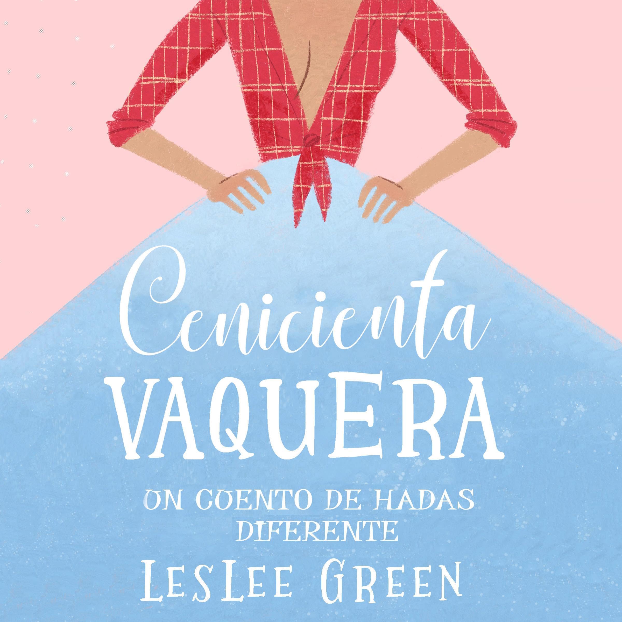 Cover art for Cenicienta Vaquera: Un Cuento de Hadas Diferente [Cowgirl Cinderella: A Different Fairy Tale]