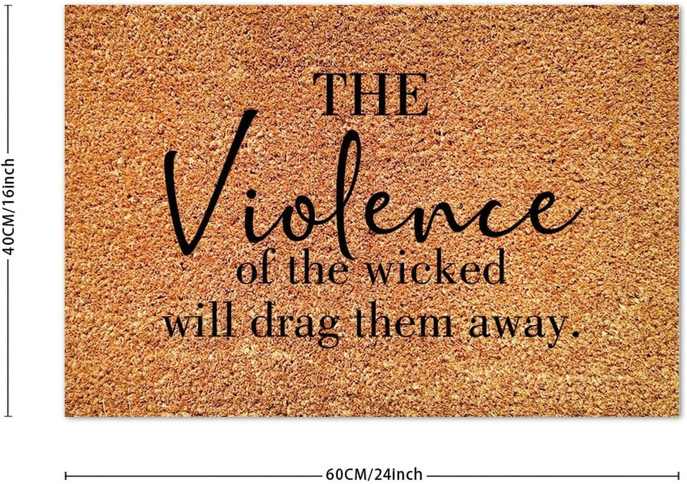 Arupkeer The Violence of The Wicked Will Drag Them Away Coir Mat Inspired Rug Farmhouse Thick Durable Non Slip Welcome Mat for Entry Porch Deck Patio Mudroom New Home Gift 16x24in