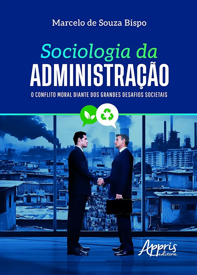 Sociologia da Administração: O Conflito Moral Diante dos Grandes Desafios Societais