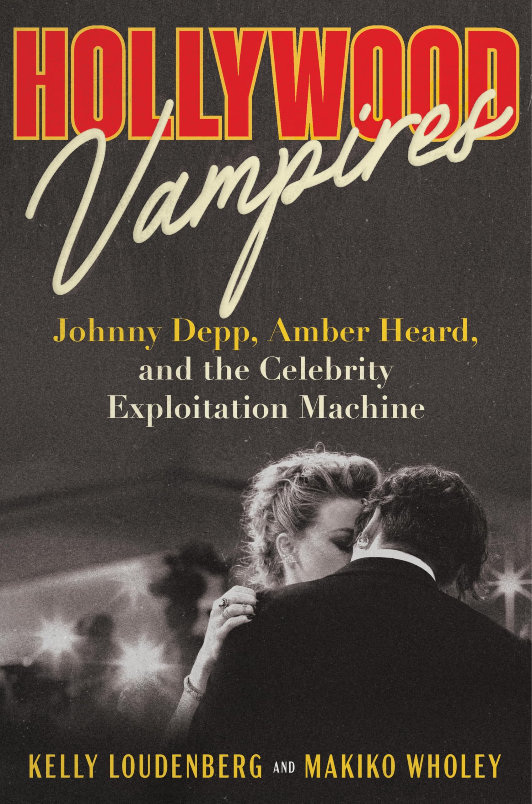Hollywood Vampires: Johnny Depp, Amber Heard, and the Celebrity Exploitation Machine