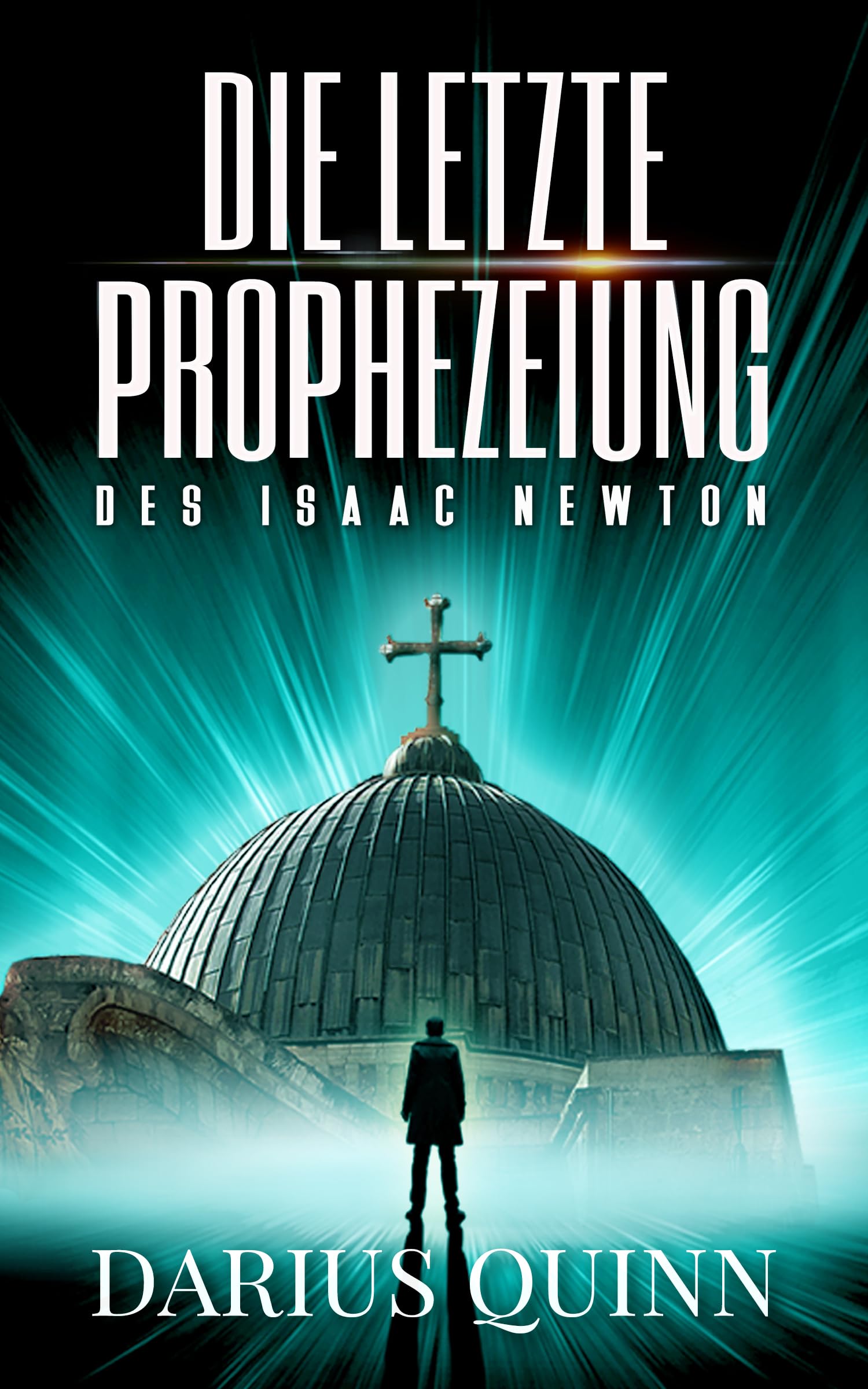 Die letzte Prophezeiung des Isaac Newton: SF-Action-Thriller vom Kampf ums Überleben, dem Einschlag eines Asteroiden auf der Erde und dem Schicksal der Menschheit