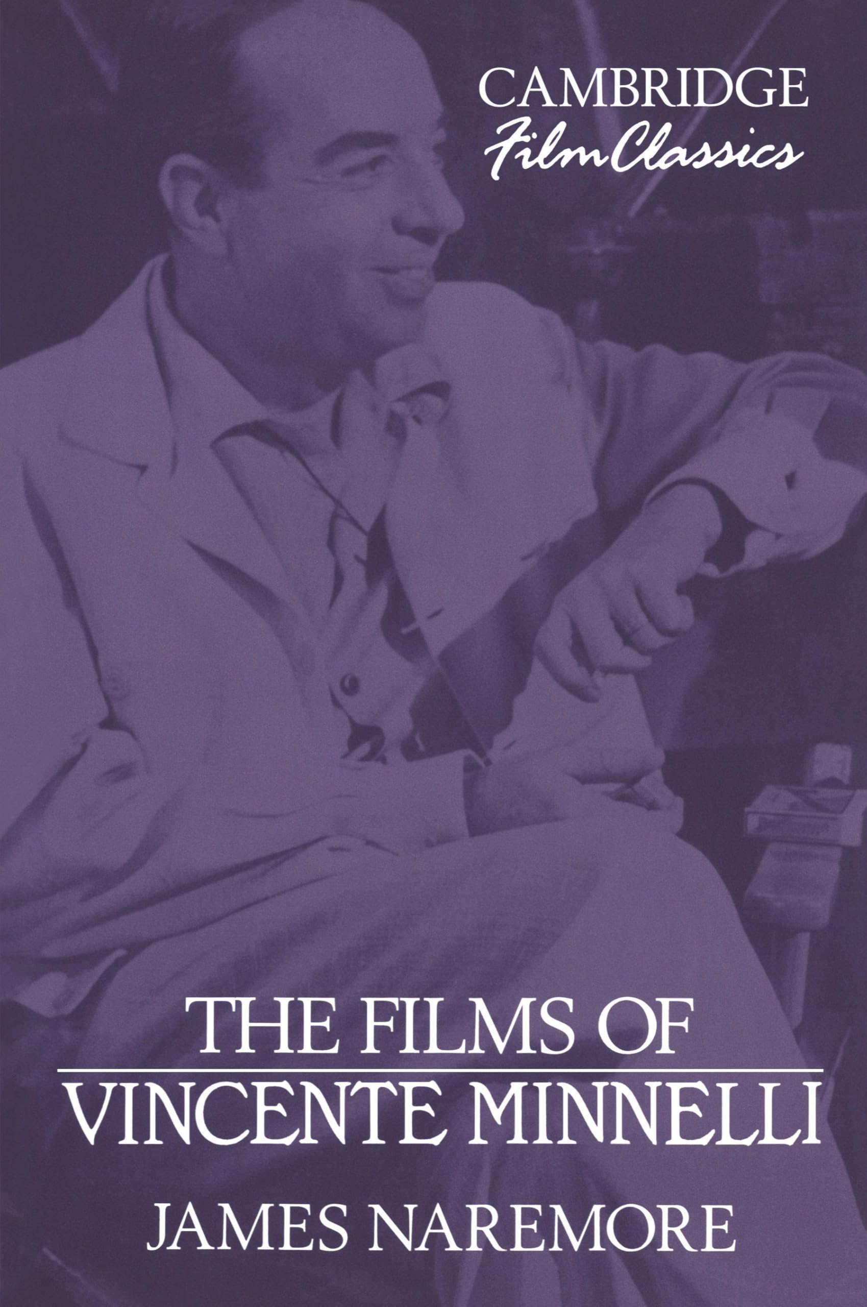 The Films of Vincente Minnelli by James Naremore - 9780521387705