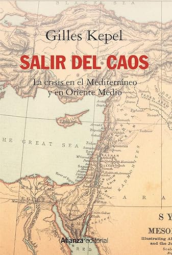 Salir del caos: Las crisis en el Mediterráneo y en Oriente Medio (Alianza Ensayo)