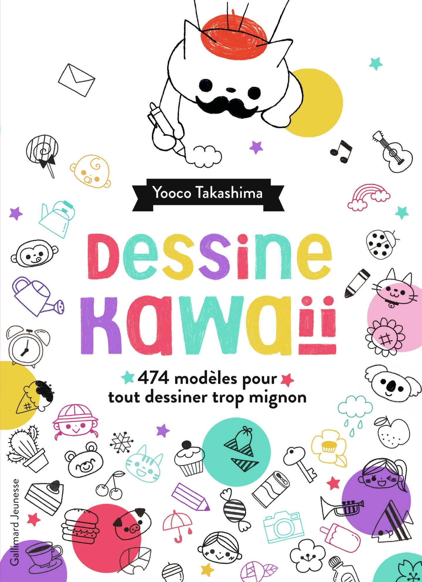 Dessine kawaïï: 474 exercices amusants pour tout dessiner trop mignon