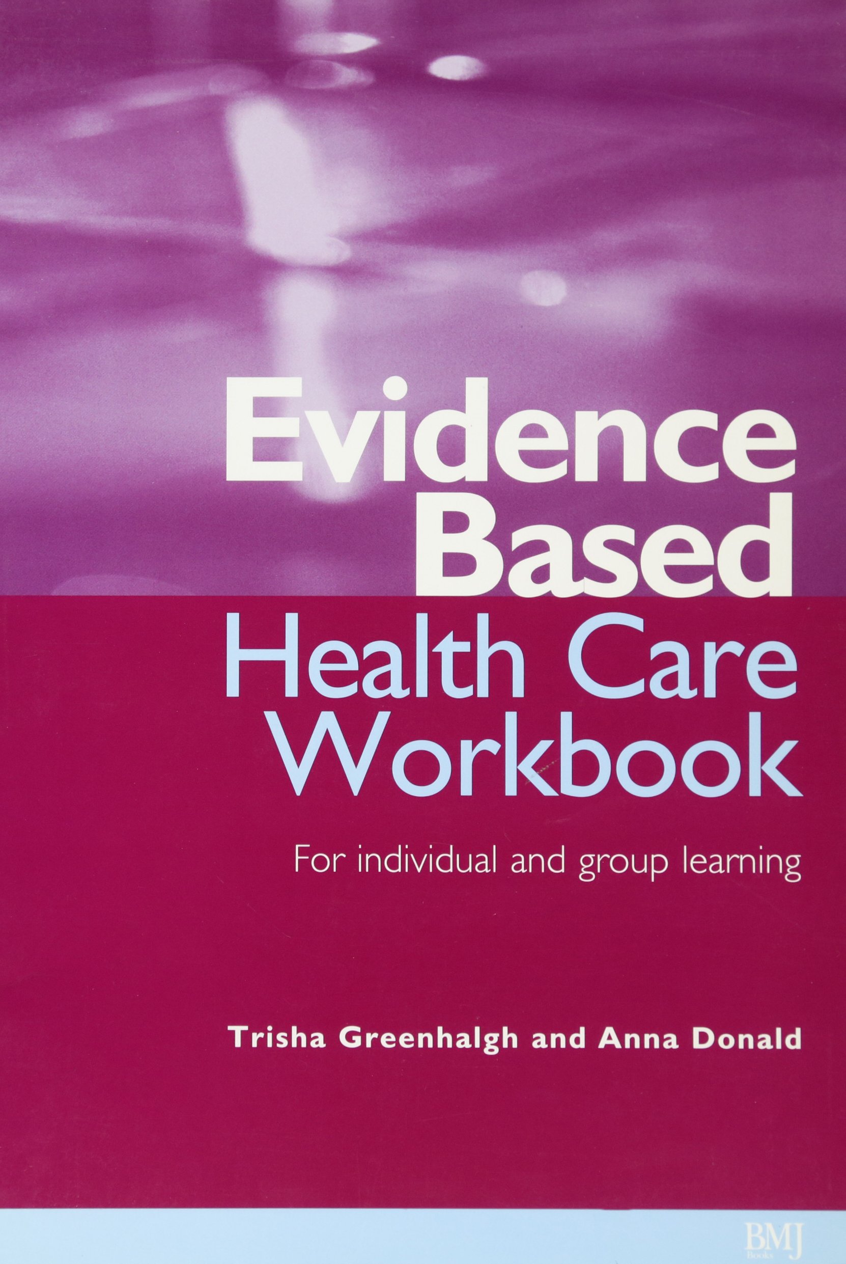 Buy Evidence Based Healthcare Workbook: Understanding Research for Individual and Group Learning (Evidence-Based Medicine) — BookShops.in
