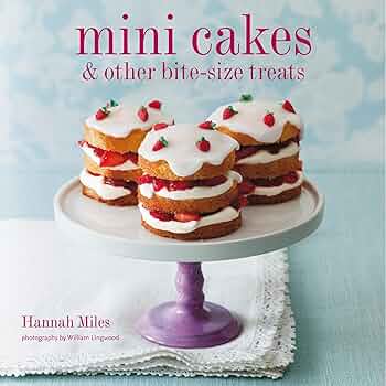 Mini Cakes & Other Bite-Size Treats: Miles, Hannah, Lingwood