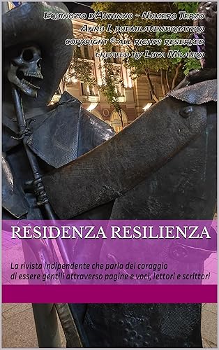 Residenza Resilienza: La rivista indipendente che parla del coraggio di essere gentili attraverso pagine e voci, lettori e scrittori (Italian Edition)