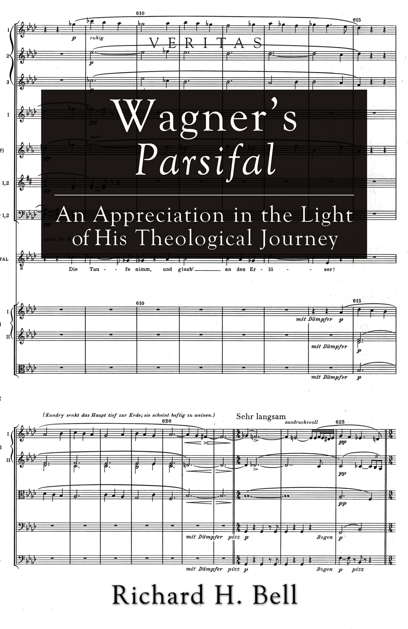 Wagner's Parsifal: An Appreciation in the Light of His Theological Journey: 10 (Veritas)