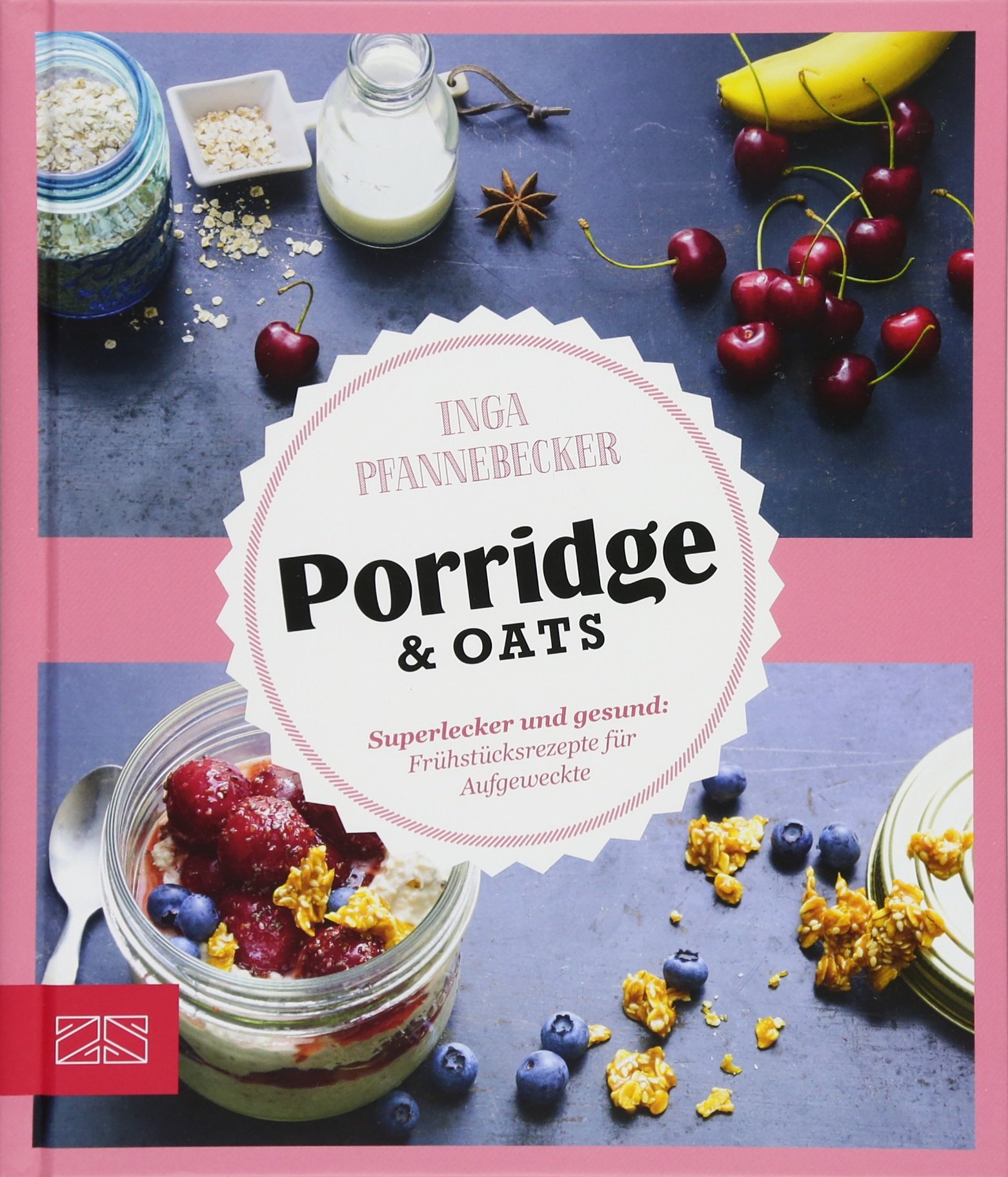 Just Delicious - Porridge & Oats: Superlecker und gesund: Frühstücksrezepte für Aufgeweckte