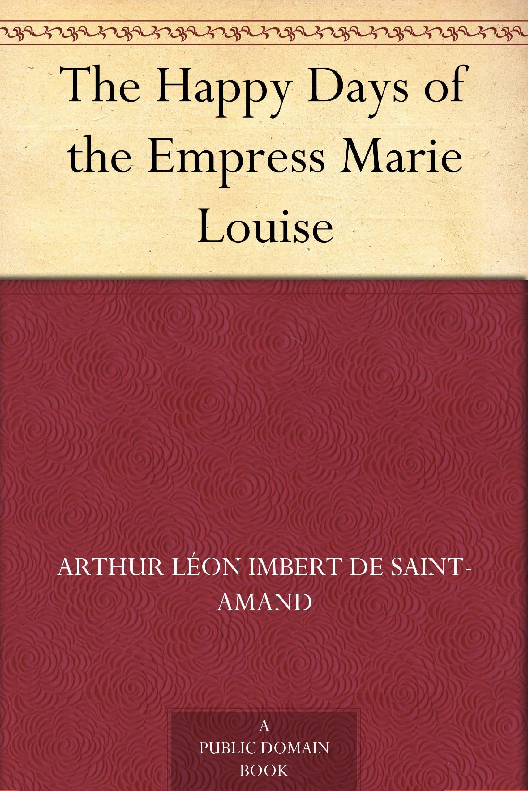 The Happy Days of the Empress Marie Louise