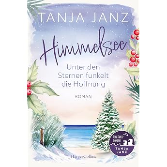 Himmelsee   Unter den Sternen funkelt die Hoffnung Roman Winter-Wohlf hlroman mit Ostsee-Stimmung So wohltuend wie ein warmer Tee