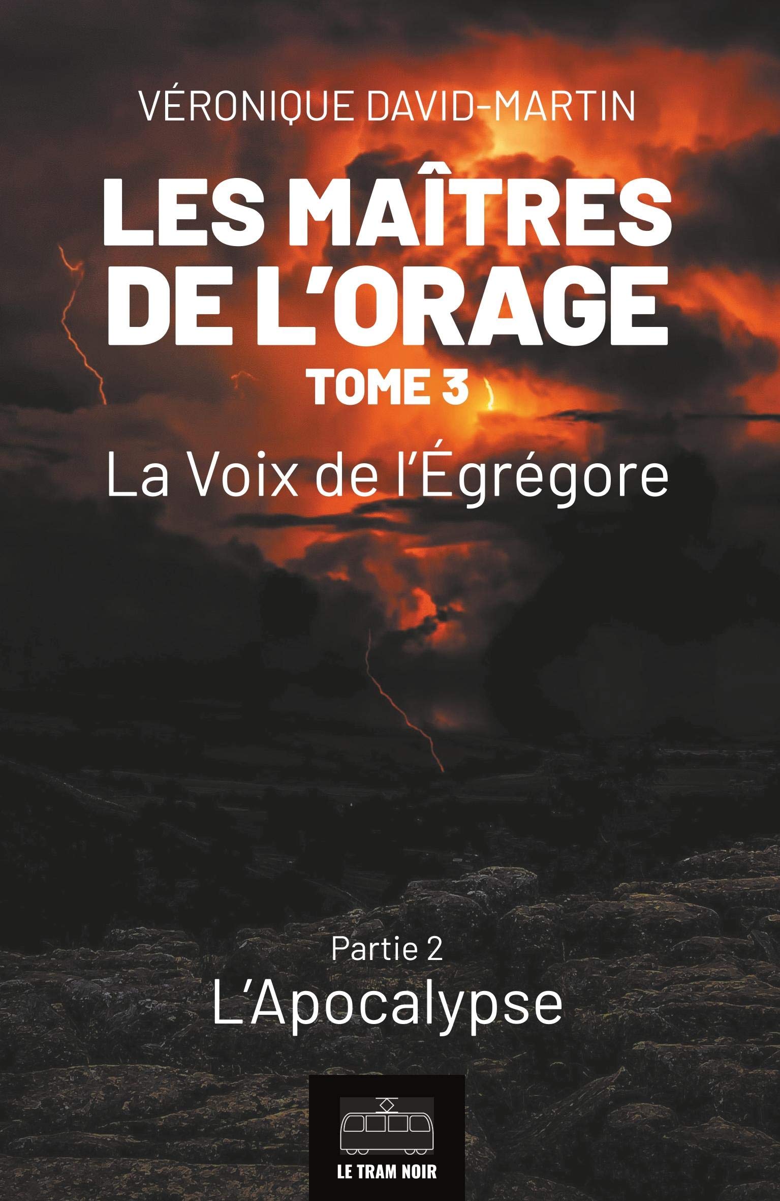 Les Maîtres de l'orage - Tome 3 : Partie 2: La Voix de l’Égrégore - Partie 2 : L'Apocalypse