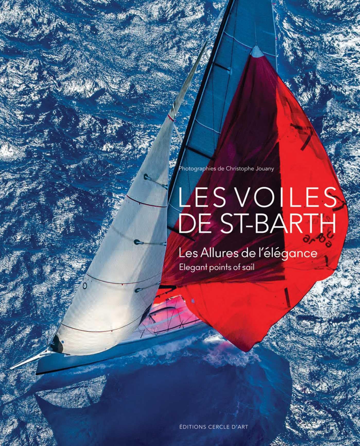 Les voiles de Saint-Barth: Les allures de l'élégance: Elegant Points of Sail