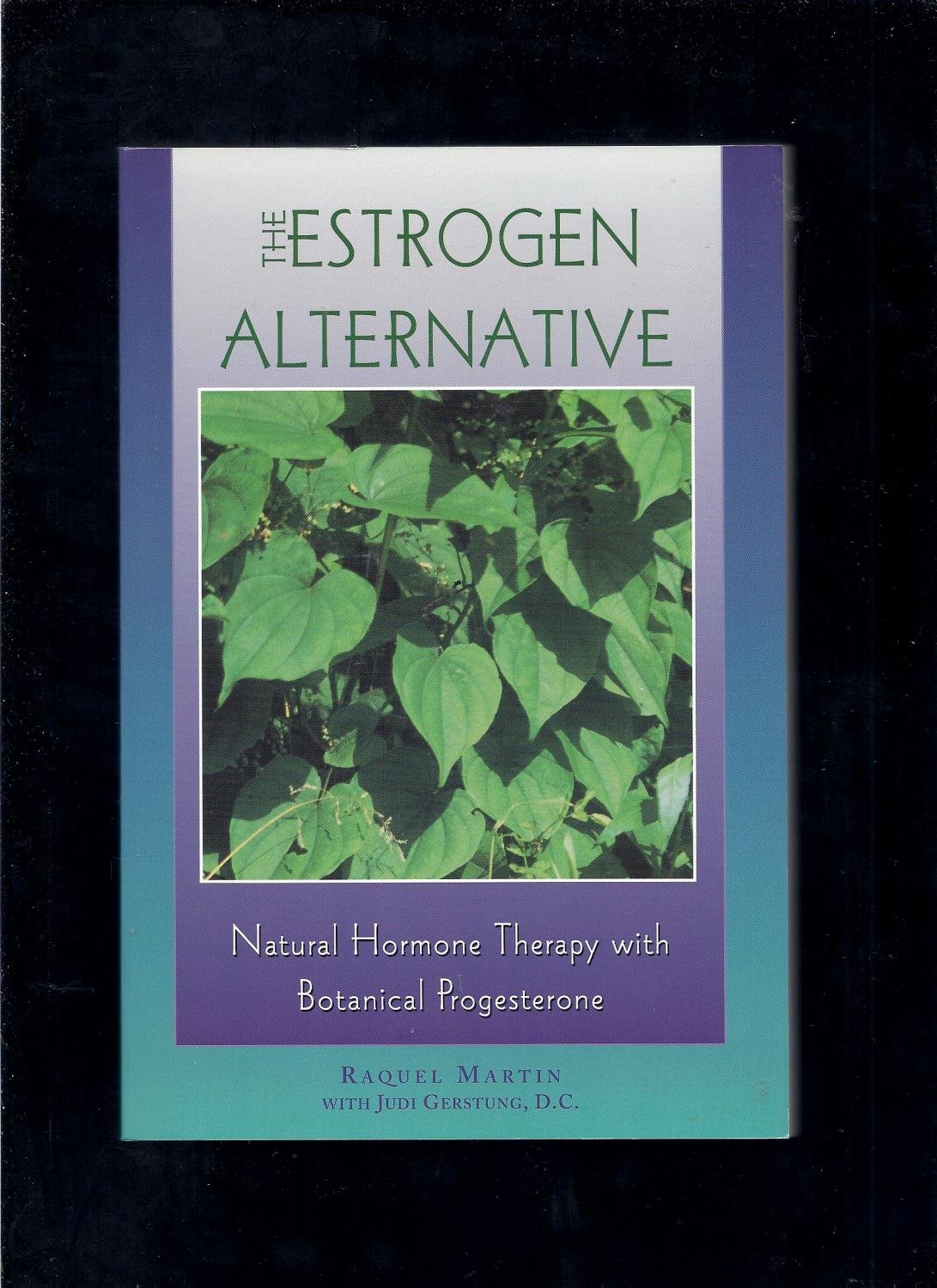 Cover of The Estrogen Alternative: Natural Hormone Therapy With Botanical Progesterone