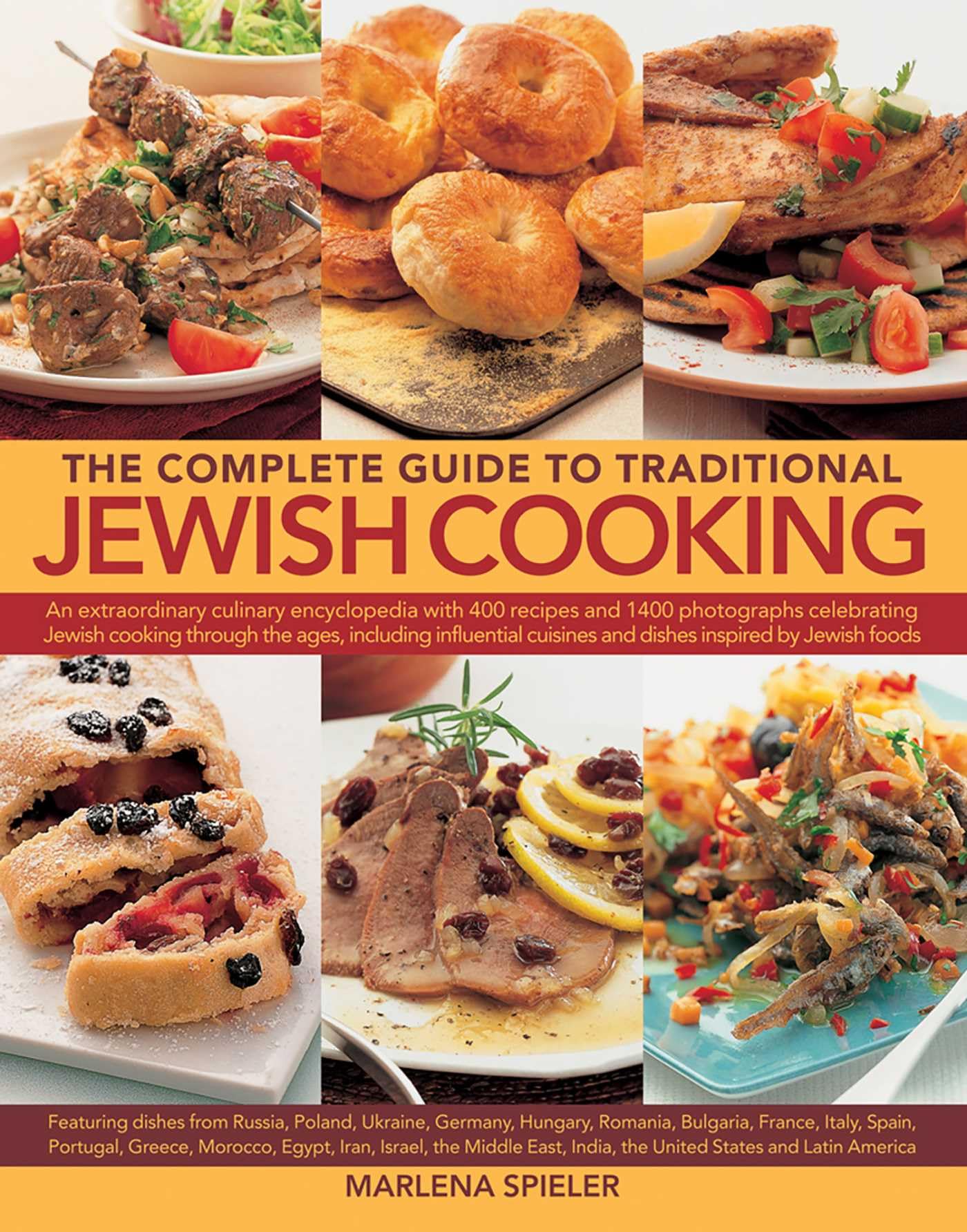 The Complete Guide to Traditional Jewish Cooking: An Extraordinary Culinary Encyclopedia with 400 Recipes and 1400 Photographs Celebrating Jewish ... Cuisines and Dishes Inspired by Jewish Foods