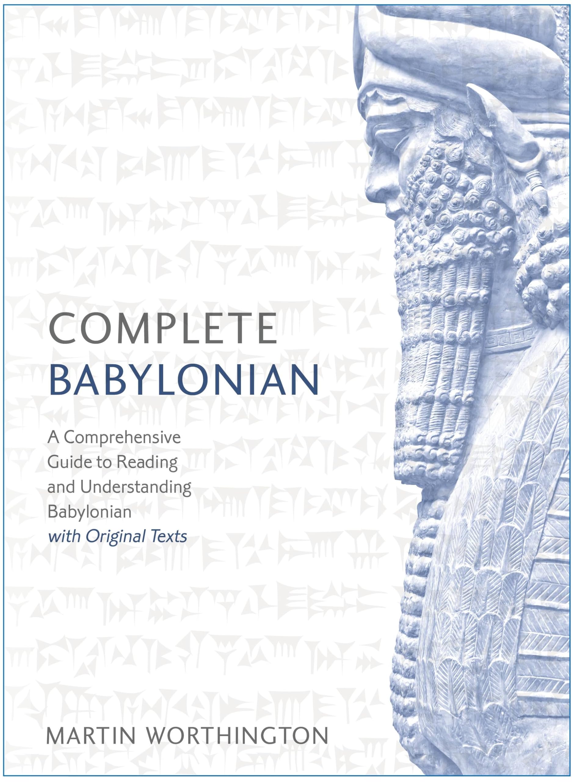Complete Babylonian : A Comprehensive Guide to Reading and Understanding Babylonian, with Original Texts
