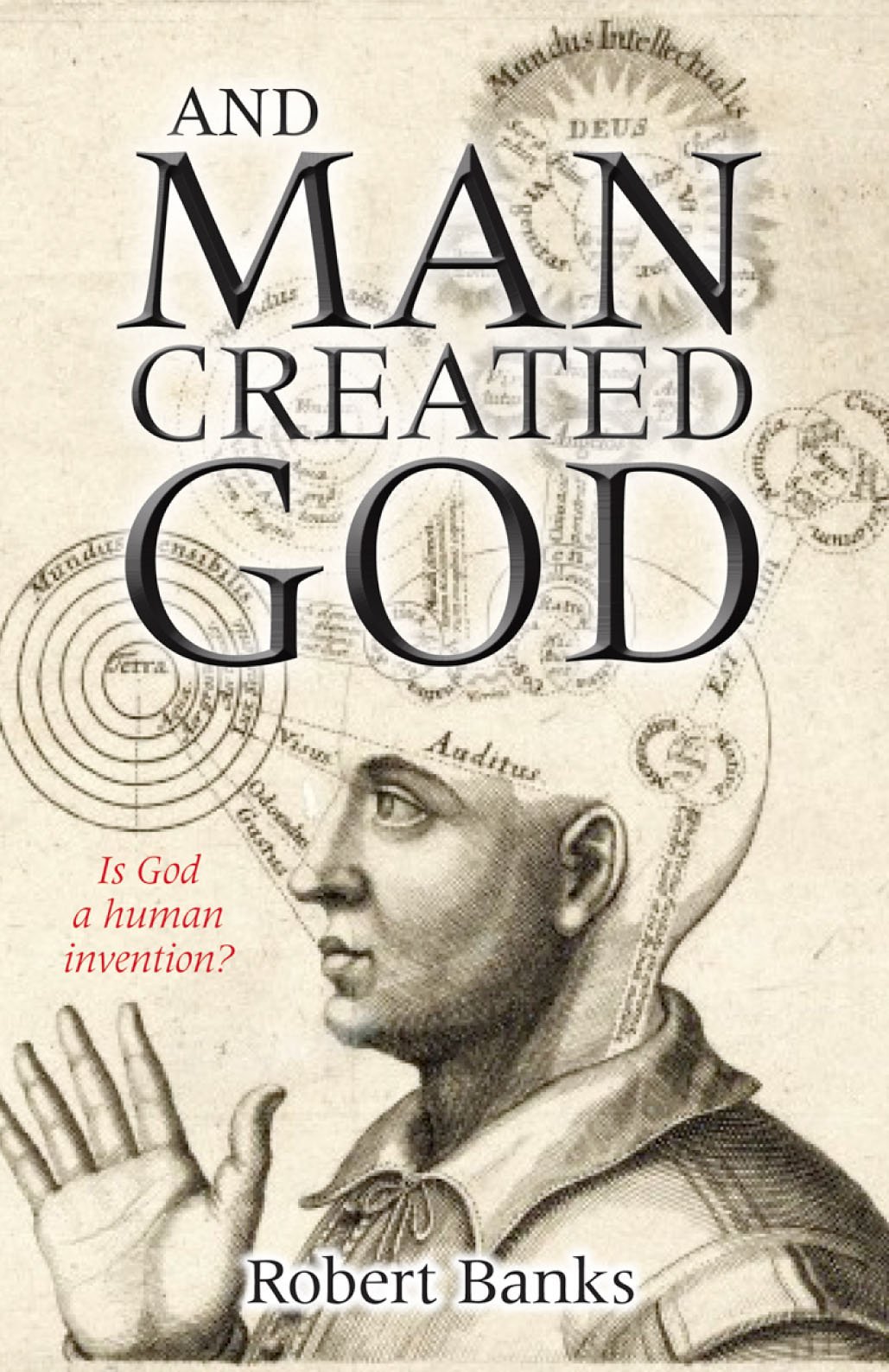 And Man Created God: Is God a Human Invention?